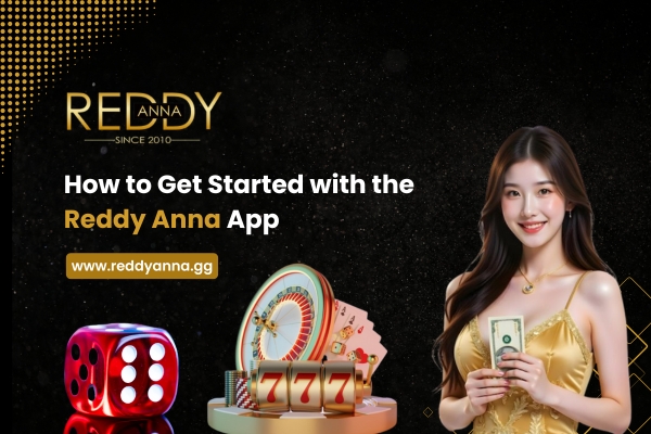 How to Get Started with the Reddy Anna App