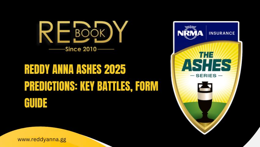 Reddy Anna Ashes 2025 Predictions